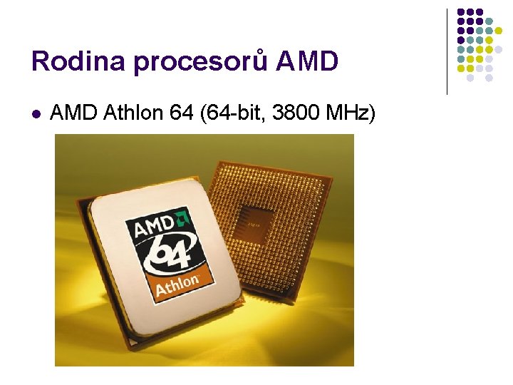 Rodina procesorů AMD l AMD Athlon 64 (64 -bit, 3800 MHz) 