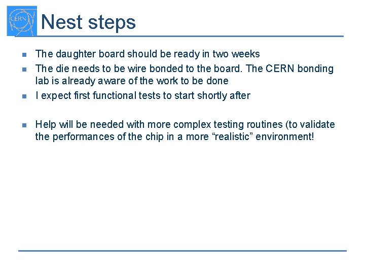 Nest steps n n The daughter board should be ready in two weeks The