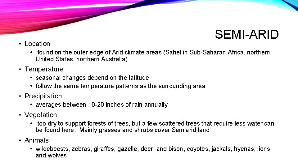  • Location SEMI-ARID • found on the outer edge of Arid climate areas