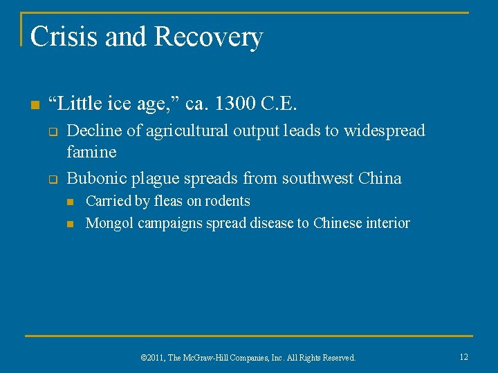 Crisis and Recovery n “Little ice age, ” ca. 1300 C. E. q q