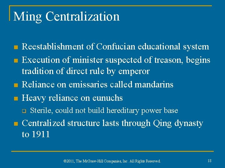 Ming Centralization n n Reestablishment of Confucian educational system Execution of minister suspected of