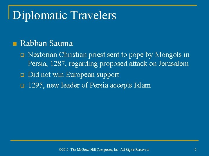 Diplomatic Travelers n Rabban Sauma q q q Nestorian Christian priest sent to pope