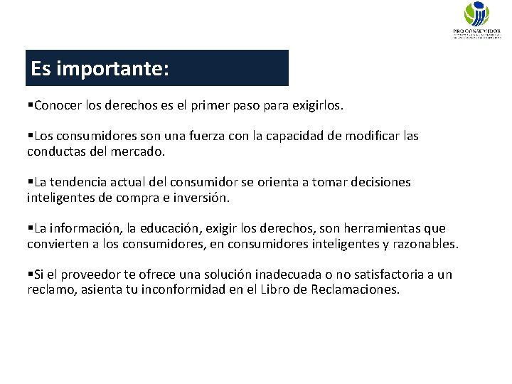 Es importante: §Conocer los derechos es el primer paso para exigirlos. §Los consumidores son