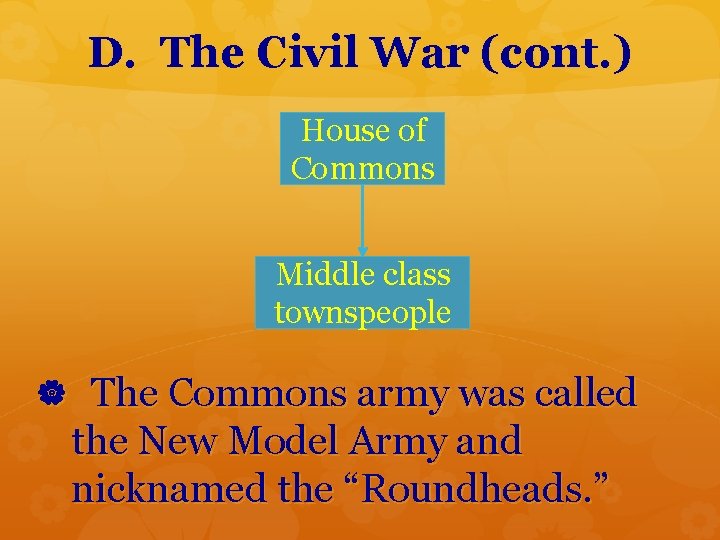 D. The Civil War (cont. ) House of Commons Middle class townspeople The Commons