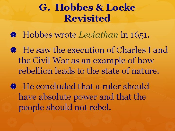 G. Hobbes & Locke Revisited Hobbes wrote Leviathan in 1651. He saw the execution