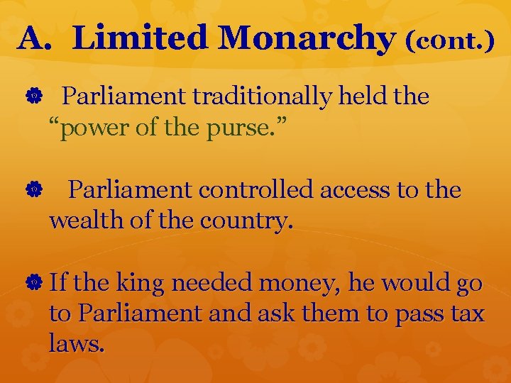 A. Limited Monarchy (c 0 nt. ) Parliament traditionally held the “power of the