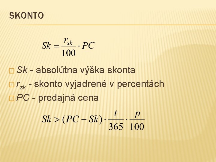 SKONTO � Sk - absolútna výška skonta � rsk - skonto vyjadrené v percentách