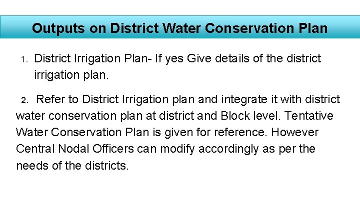Outputs on District Water Conservation Plan 1. District Irrigation Plan- If yes Give details