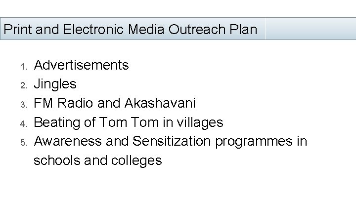 Print and Electronic Media Outreach Plan 1. 2. 3. 4. 5. Advertisements Jingles FM