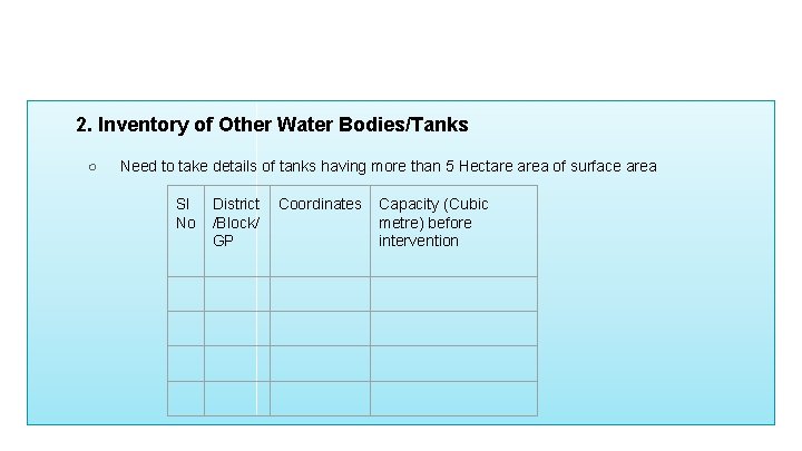 2. Inventory of Other Water Bodies/Tanks ○ Need to take details of tanks having