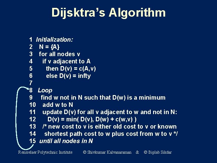 Dijsktra’s Algorithm 1 Initialization: 2 N = {A} 3 for all nodes v 4