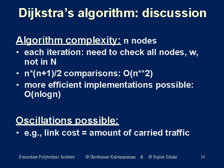 Dijkstra’s algorithm: discussion Algorithm complexity: n nodes • each iteration: need to check all