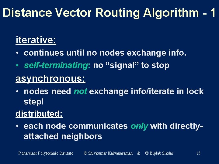 Distance Vector Routing Algorithm - 1 iterative: • continues until no nodes exchange info.