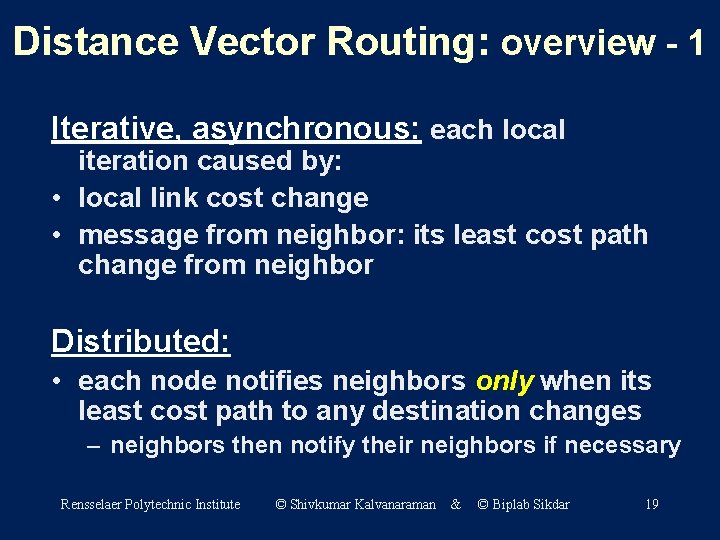 Distance Vector Routing: overview - 1 Iterative, asynchronous: each local iteration caused by: •