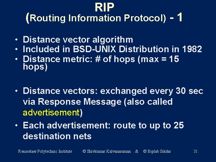 RIP (Routing Information Protocol) - 1 • Distance vector algorithm • Included in BSD-UNIX