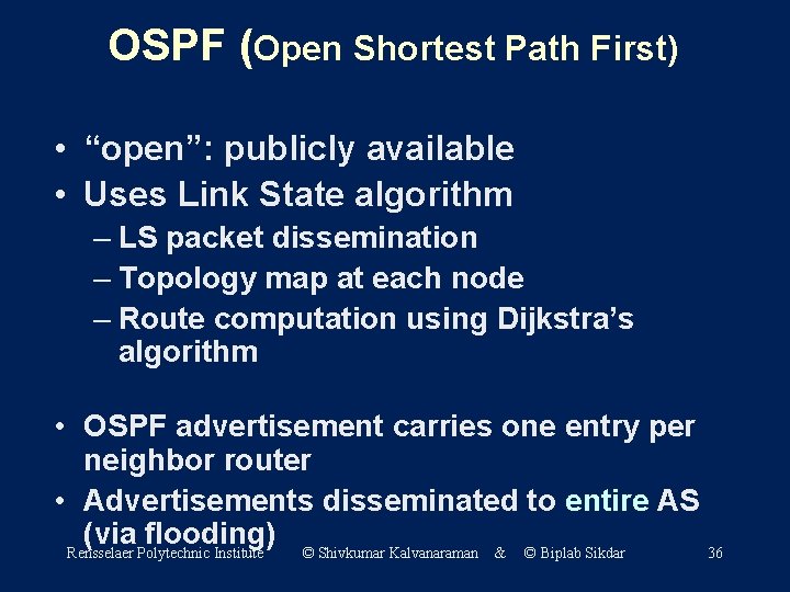 OSPF (Open Shortest Path First) • “open”: publicly available • Uses Link State algorithm