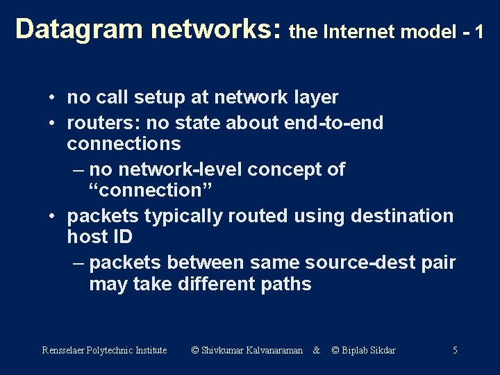 Datagram networks: the Internet model - 1 • no call setup at network layer