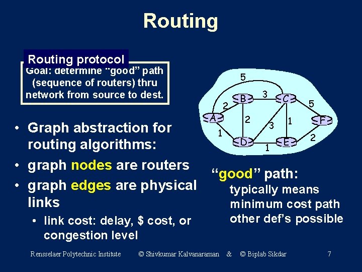 Routing protocol Goal: determine “good” path (sequence of routers) thru network from source to