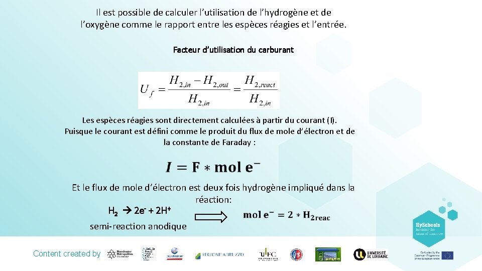 Il est possible de calculer l’utilisation de l’hydrogène et de l’oxygène comme le rapport