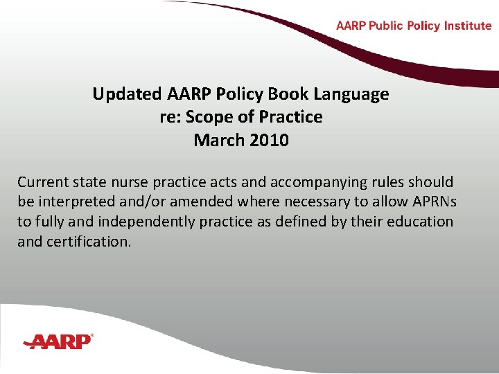 Updated AARP Policy Book Language re: Scope of Practice March 2010 Current state nurse