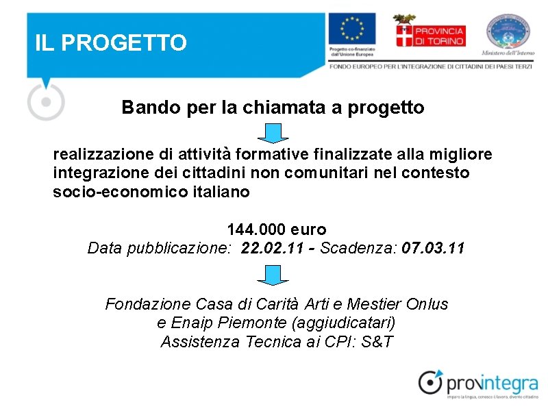 IL PROGETTO Bando per la chiamata a progetto realizzazione di attività formative finalizzate alla