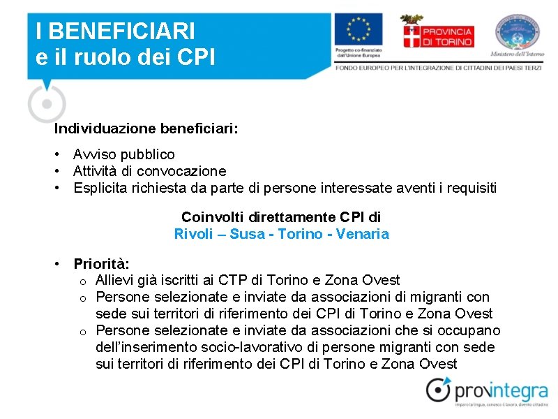 I BENEFICIARI e il ruolo dei CPI Individuazione beneficiari: • Avviso pubblico • Attività