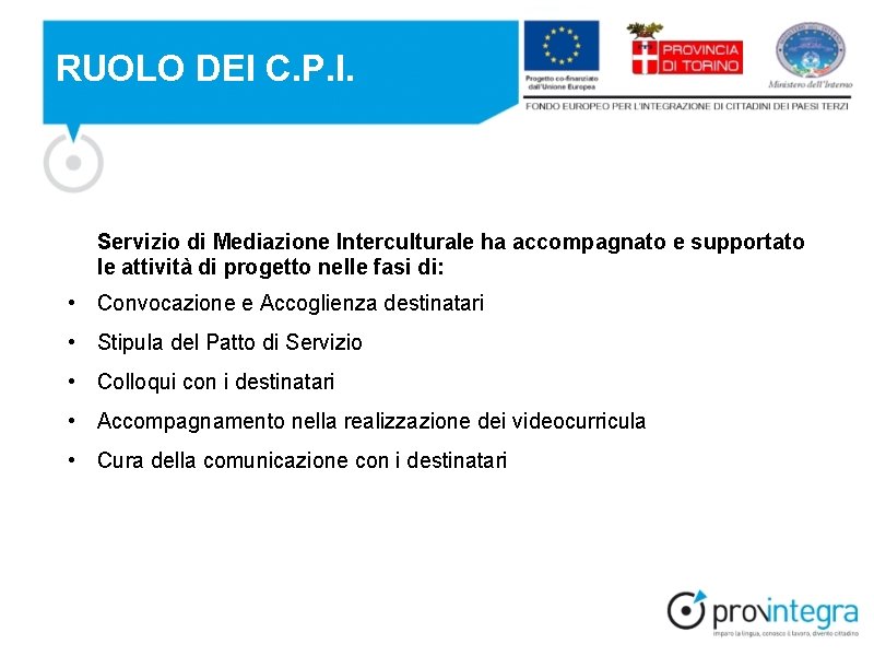 RUOLO DEI C. P. I. Servizio di Mediazione Interculturale ha accompagnato e supportato le