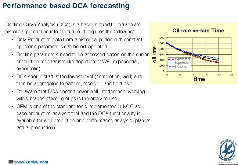 Performance based DCA forecasting Decline Curve Analysis (DCA) is a basic method to extrapolate