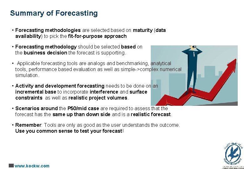 Summary of Forecasting • Forecasting methodologies are selected based on maturity (data availability) to