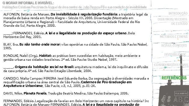 ALFONSIN, Betânia de Moraes. Da invisibilidade à regularização fundiária: a trajetória legal da moradia