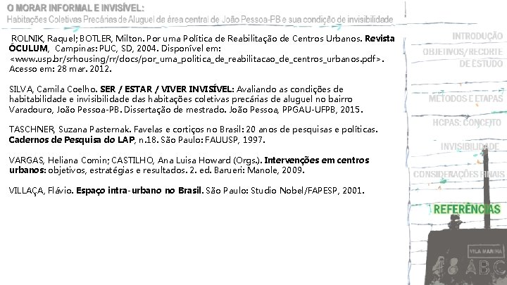 ROLNIK, Raquel; BOTLER, Milton. Por uma Política de Reabilitação de Centros Urbanos. Revista ÓCULUM,