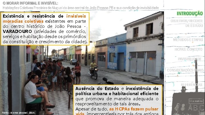 Existência e resistência de invisíveis moradias coletivas existentes em parte do centro histórico de