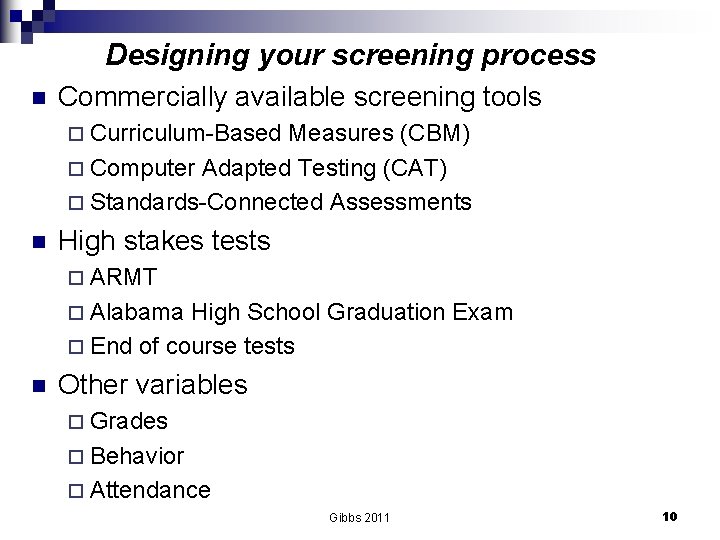 Designing your screening process n Commercially available screening tools ¨ Curriculum-Based Measures (CBM) ¨