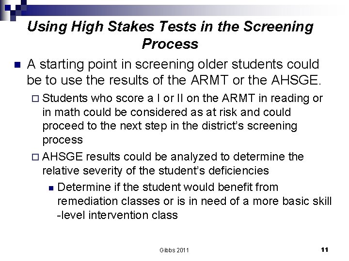 Using High Stakes Tests in the Screening Process n A starting point in screening