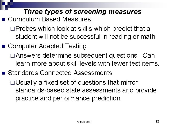 Three types of screening measures n n n Curriculum Based Measures ¨ Probes which