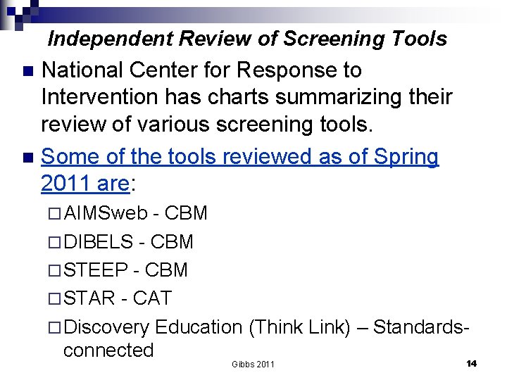 Independent Review of Screening Tools National Center for Response to Intervention has charts summarizing