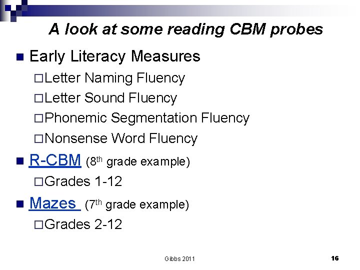 A look at some reading CBM probes n Early Literacy Measures ¨ Letter Naming