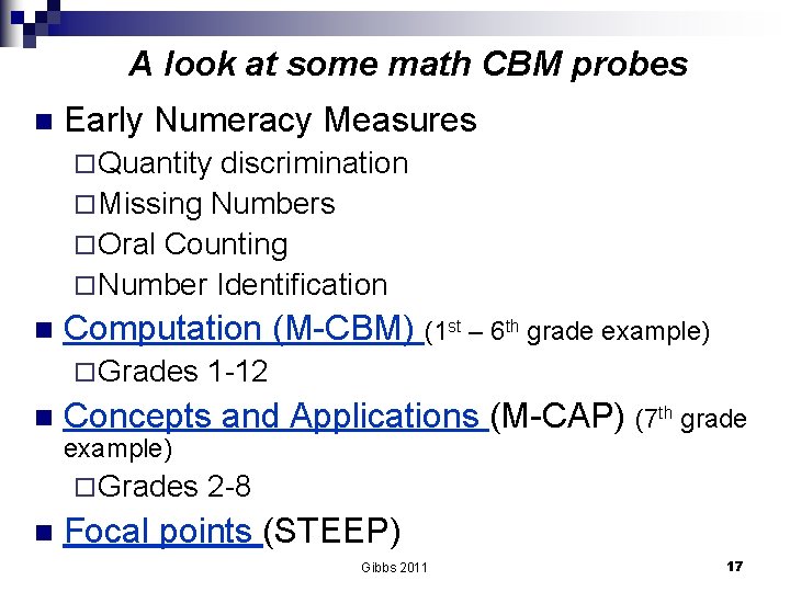 A look at some math CBM probes n Early Numeracy Measures ¨ Quantity discrimination