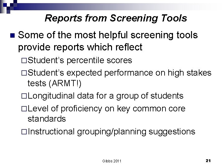 Reports from Screening Tools n Some of the most helpful screening tools provide reports