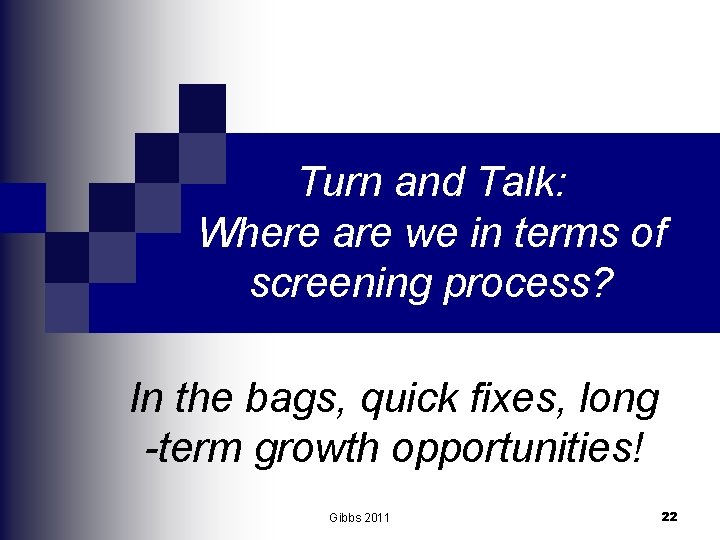 Turn and Talk: Where are we in terms of screening process? In the bags,