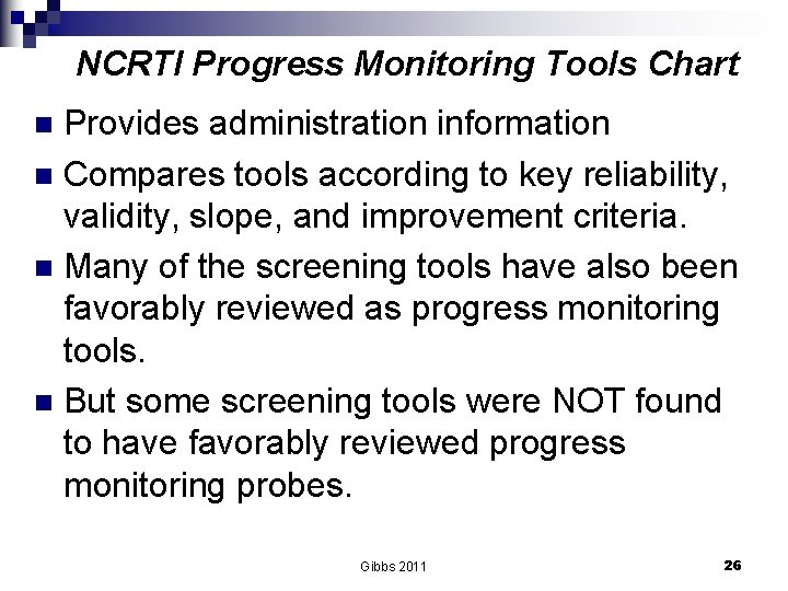 NCRTI Progress Monitoring Tools Chart Provides administration information n Compares tools according to key