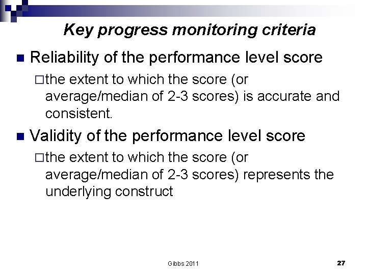 Key progress monitoring criteria n Reliability of the performance level score ¨ the extent