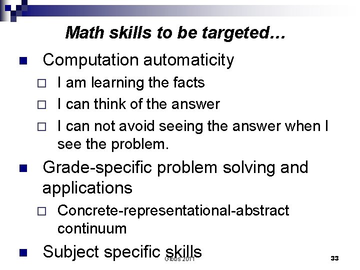 Math skills to be targeted… n Computation automaticity I am learning the facts ¨