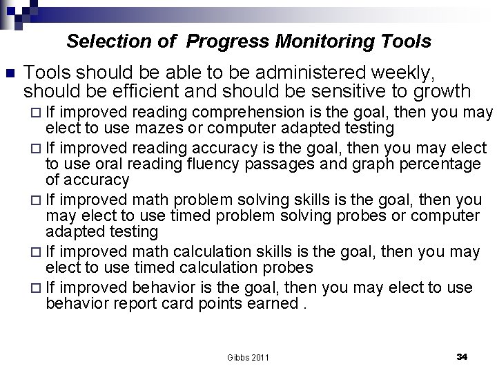 Selection of Progress Monitoring Tools n Tools should be able to be administered weekly,