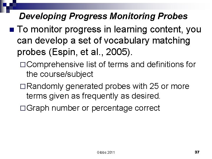 Developing Progress Monitoring Probes n To monitor progress in learning content, you can develop