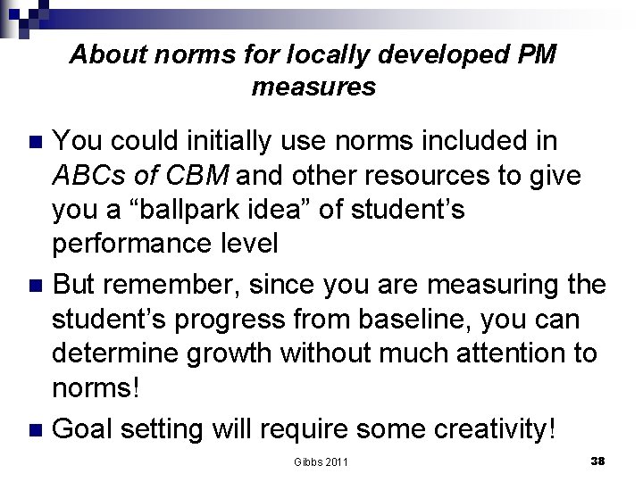 About norms for locally developed PM measures You could initially use norms included in
