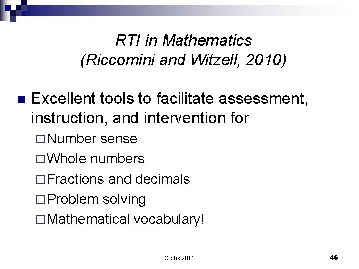 RTI in Mathematics (Riccomini and Witzell, 2010) n Excellent tools to facilitate assessment, instruction,
