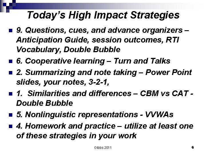 Today’s High Impact Strategies n n n 9. Questions, cues, and advance organizers –