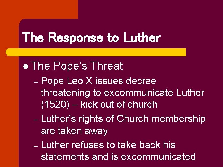 The Response to Luther l The Pope’s Threat Pope Leo X issues decree threatening