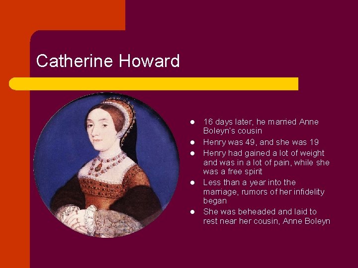 Catherine Howard l l l 16 days later, he married Anne Boleyn’s cousin Henry